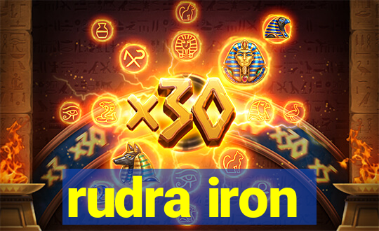 rudra iron